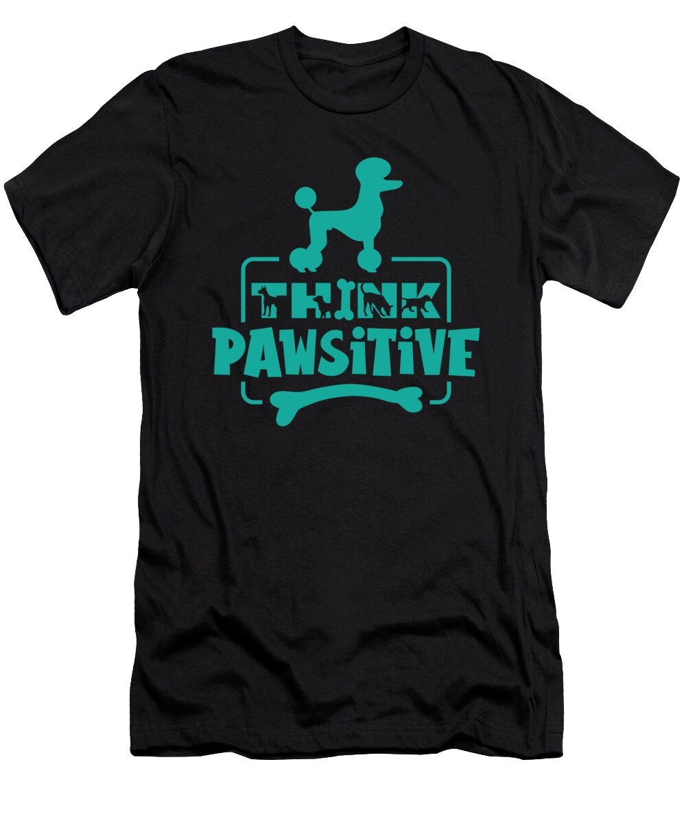 3 Dog Lover Think Pawsitive Poodle Dog Toms Store T-Shirt