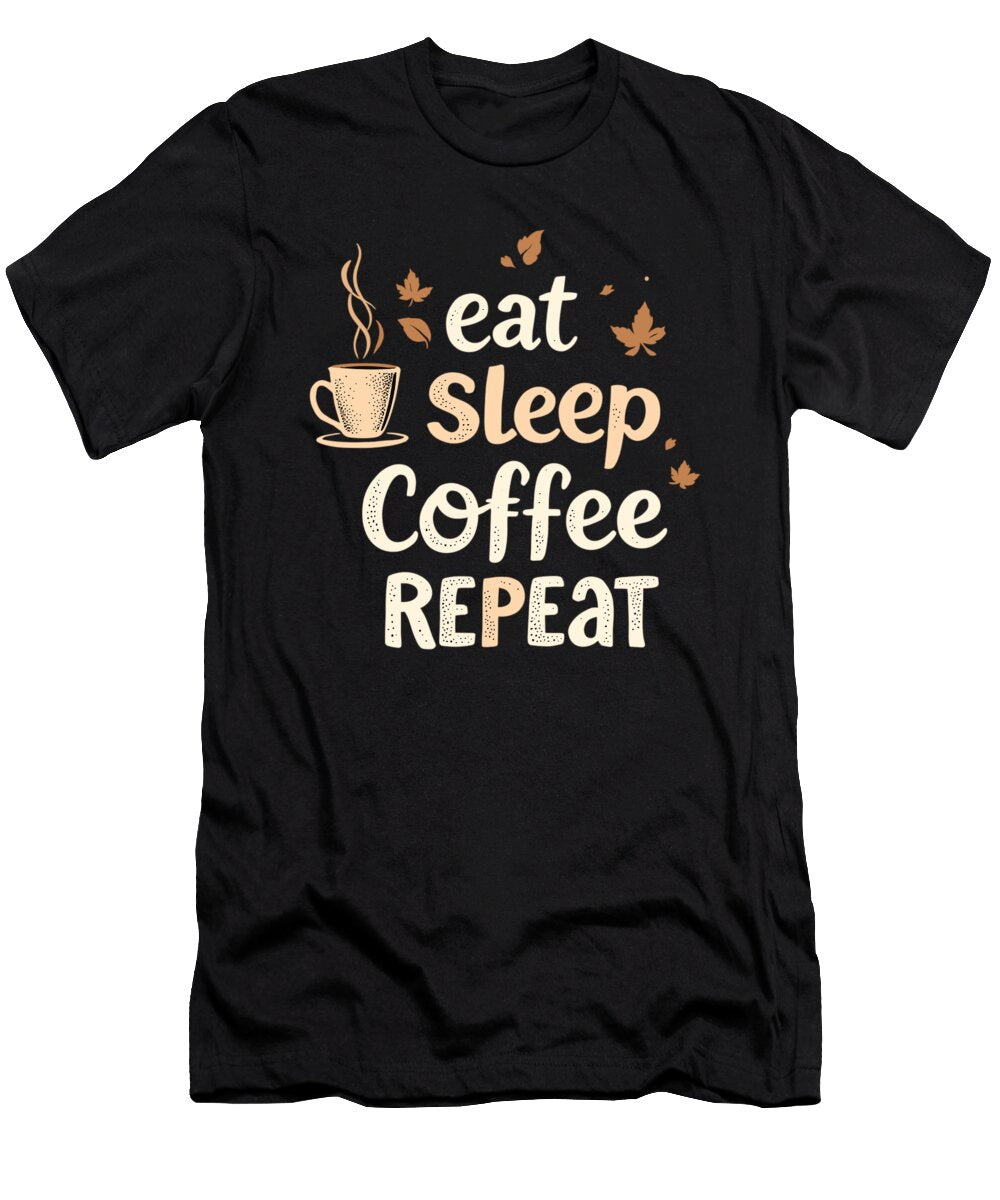 3 Eat Sleep Coffee Repeat Coffee Funny Coffee Steven Zimmer T-Shirt