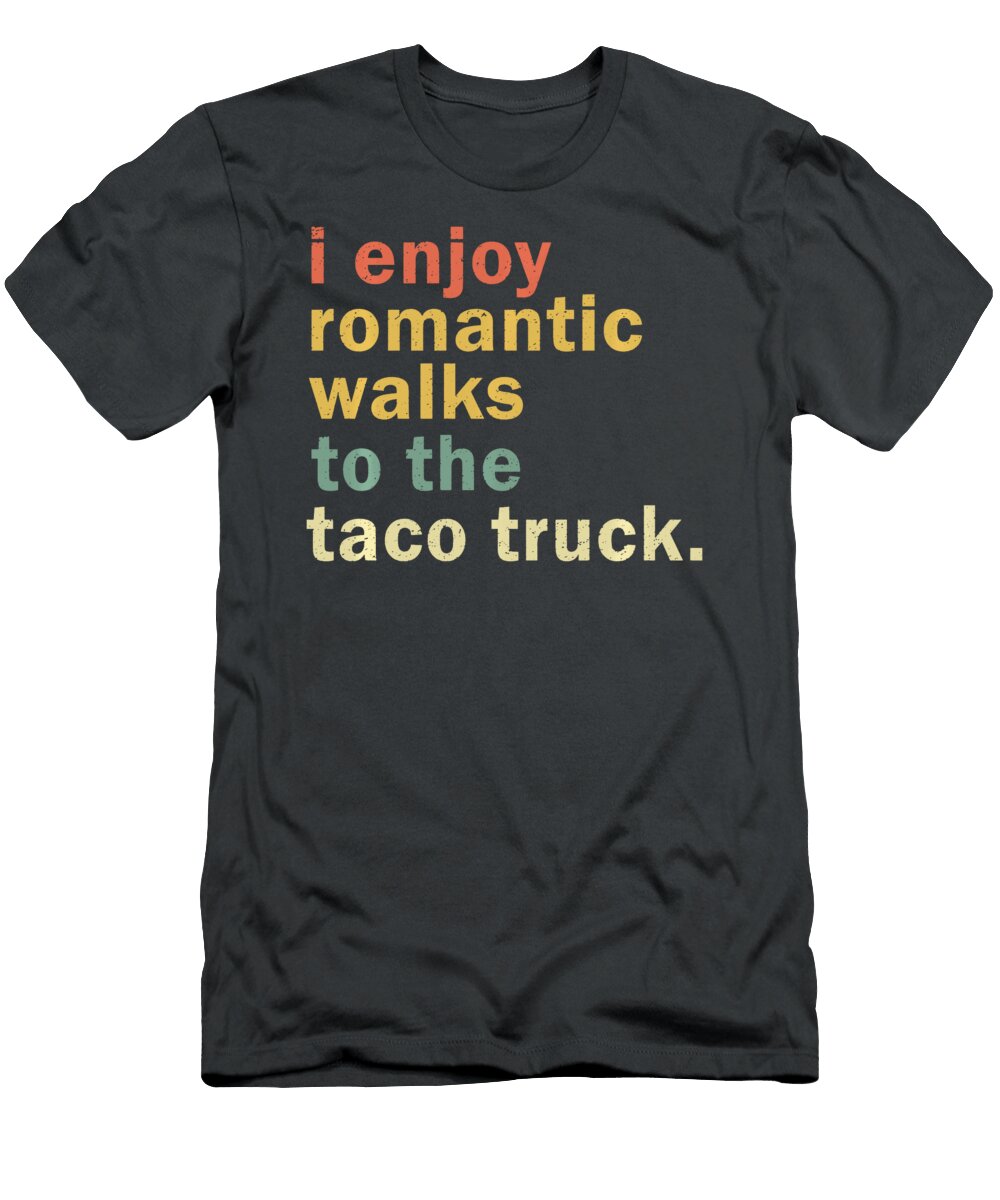 3 I Enjoy Romantic Walks to the Food Truck Anh Nguyen T-Shirt