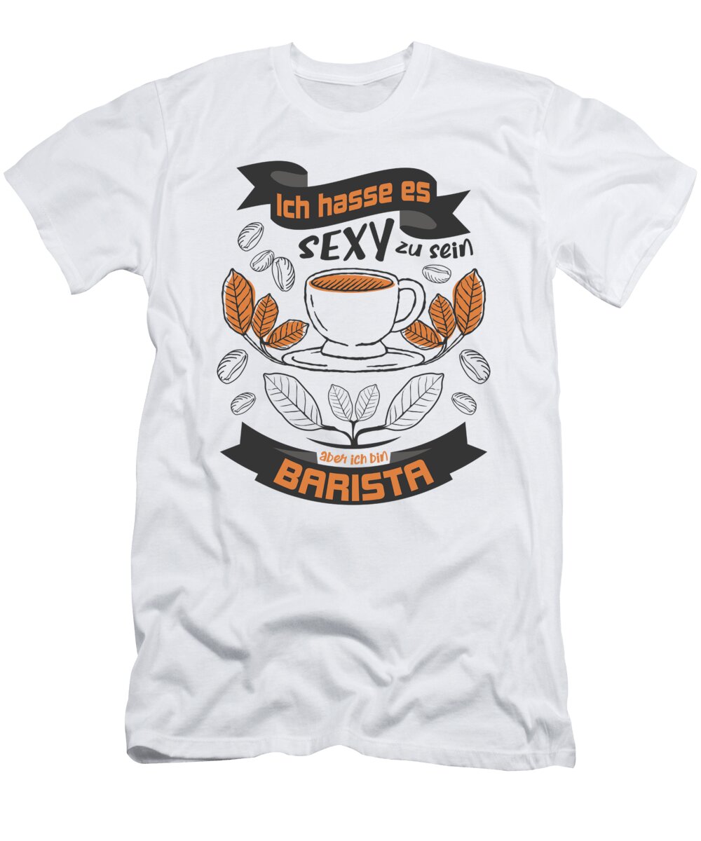3 I Hate to Be Sexy But Im a Barista Greenoptix T-Shirt