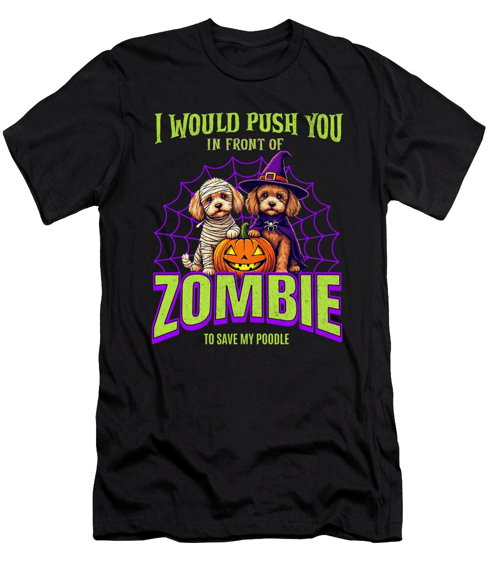 3 I Would Push You in Front of Zombies to Save My Zyneu Gangd T-Shirt
