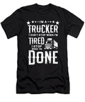 3 Im a Trucker Dont Stop Tired Stop When Done Gift Haselshirt T-Shirt
