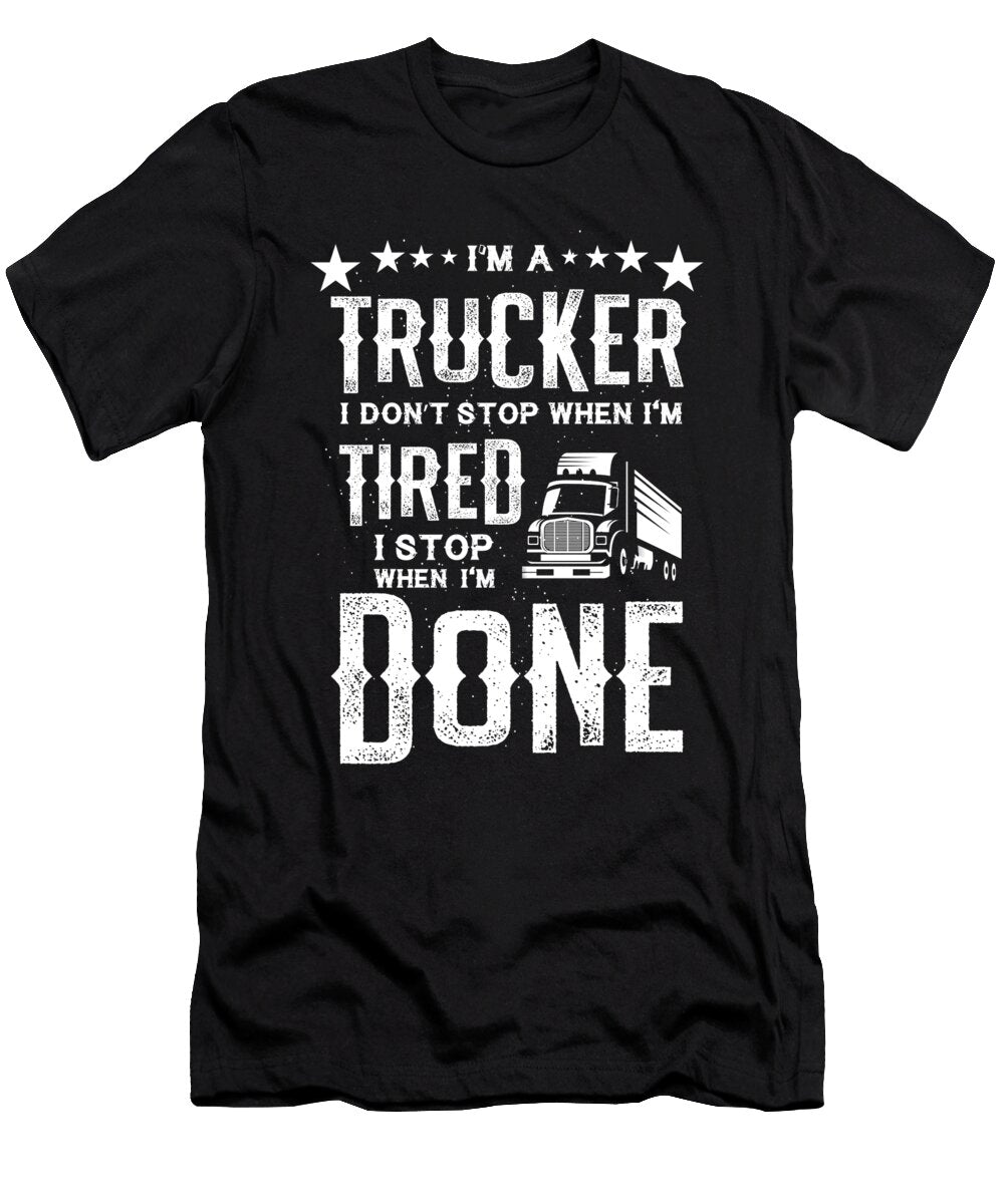 3 Im a Trucker Dont Stop Tired Stop When Done Gift Haselshirt T-Shirt