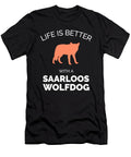 3 Life Is Better with a Saarloos Wolfdog Organicfoodempire T-Shirt