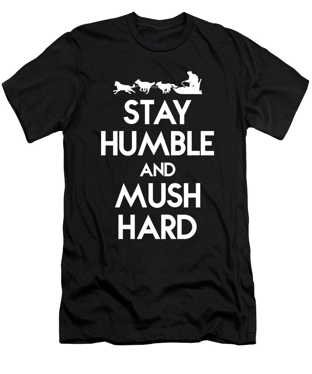 3 Mushing Mush Musher Funny Dog Sledding Me T-Shirt