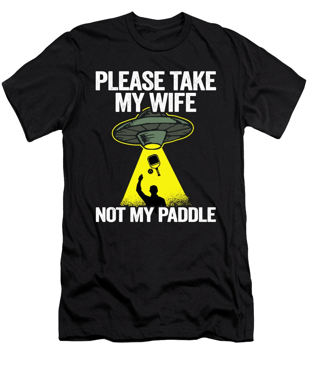 3 Please Take My Wife Not My Paddle Funny Pickleball Lisa Stronzi T-Shirt