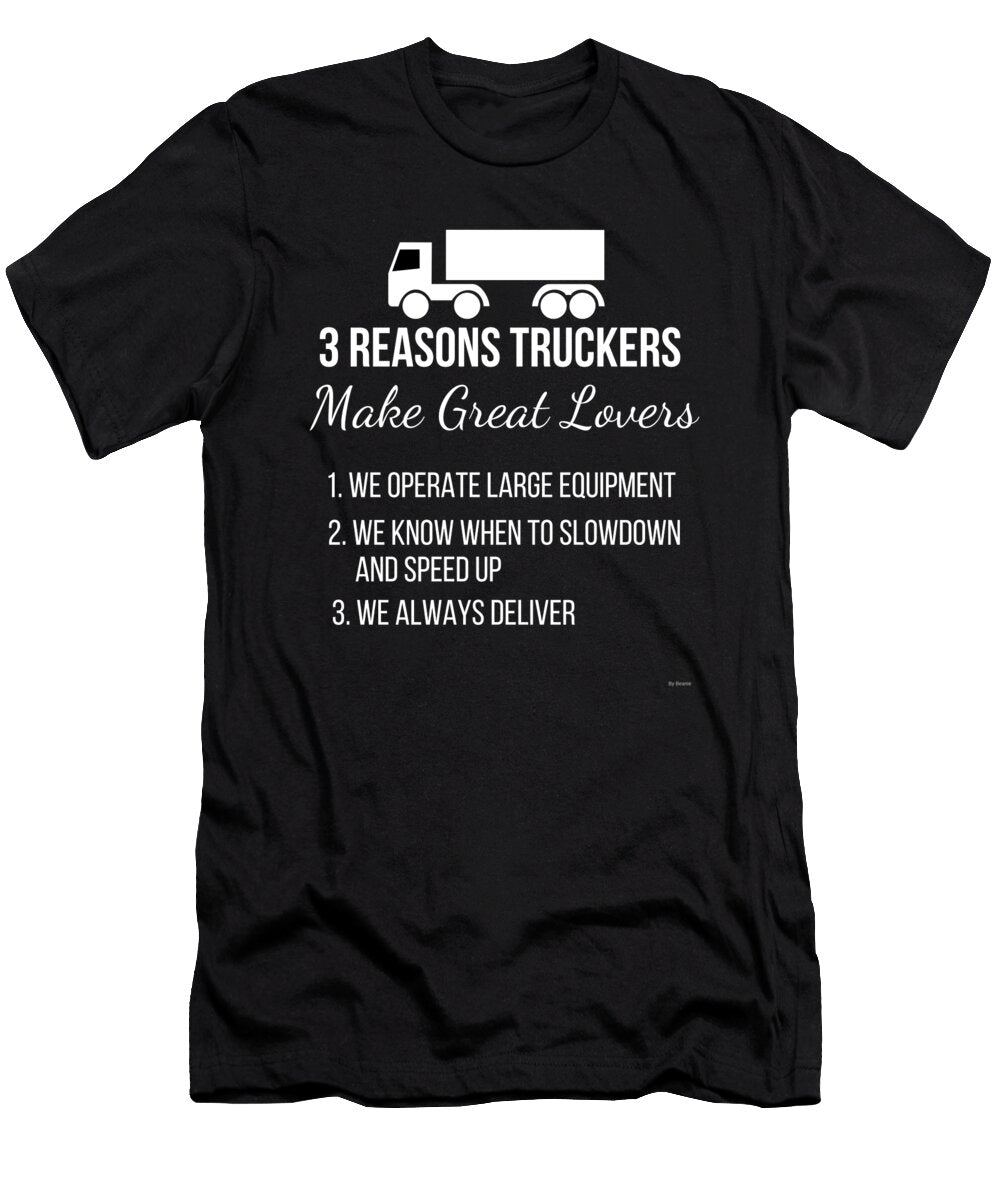 3 Reasons Truckers Make Better Lovers Jose O T-Shirt