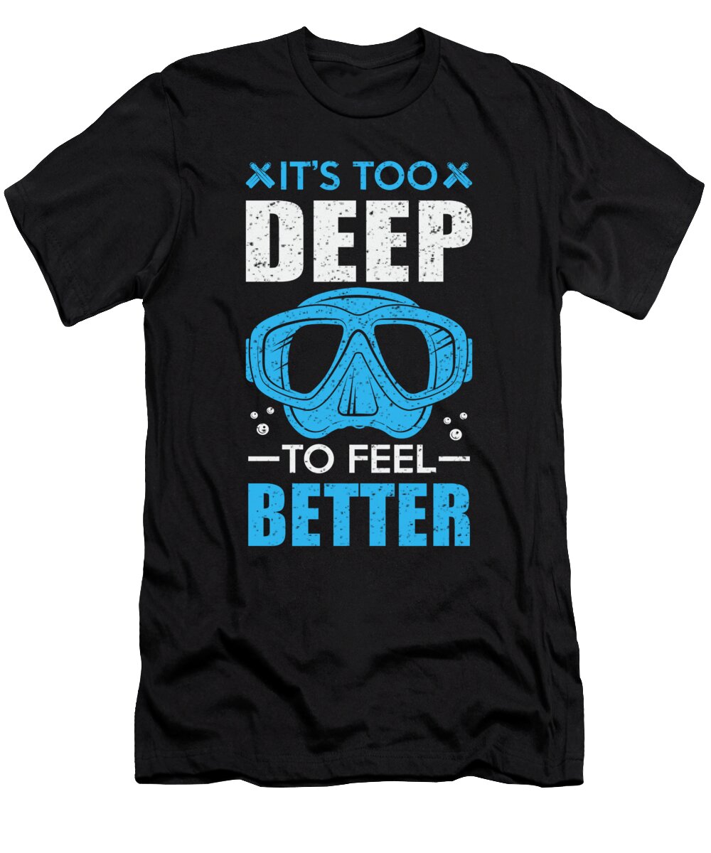 3 Scuba Diving Diver Funny Dive Slogan Organicfoodempire T-Shirt