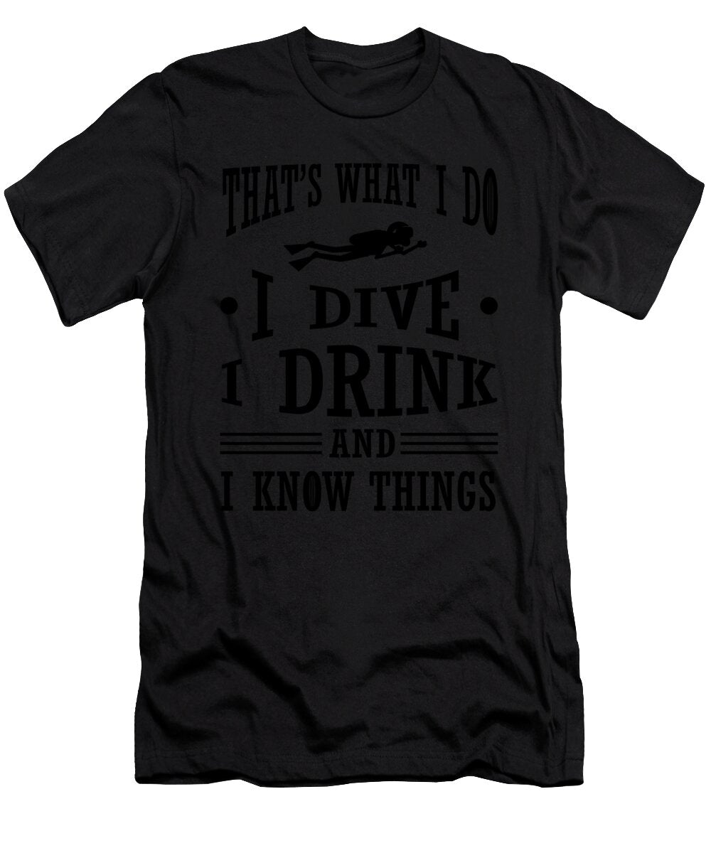 3 Scuba Diving I Dive I Drink I Know Things Diver Kanig Designs T-Shirt