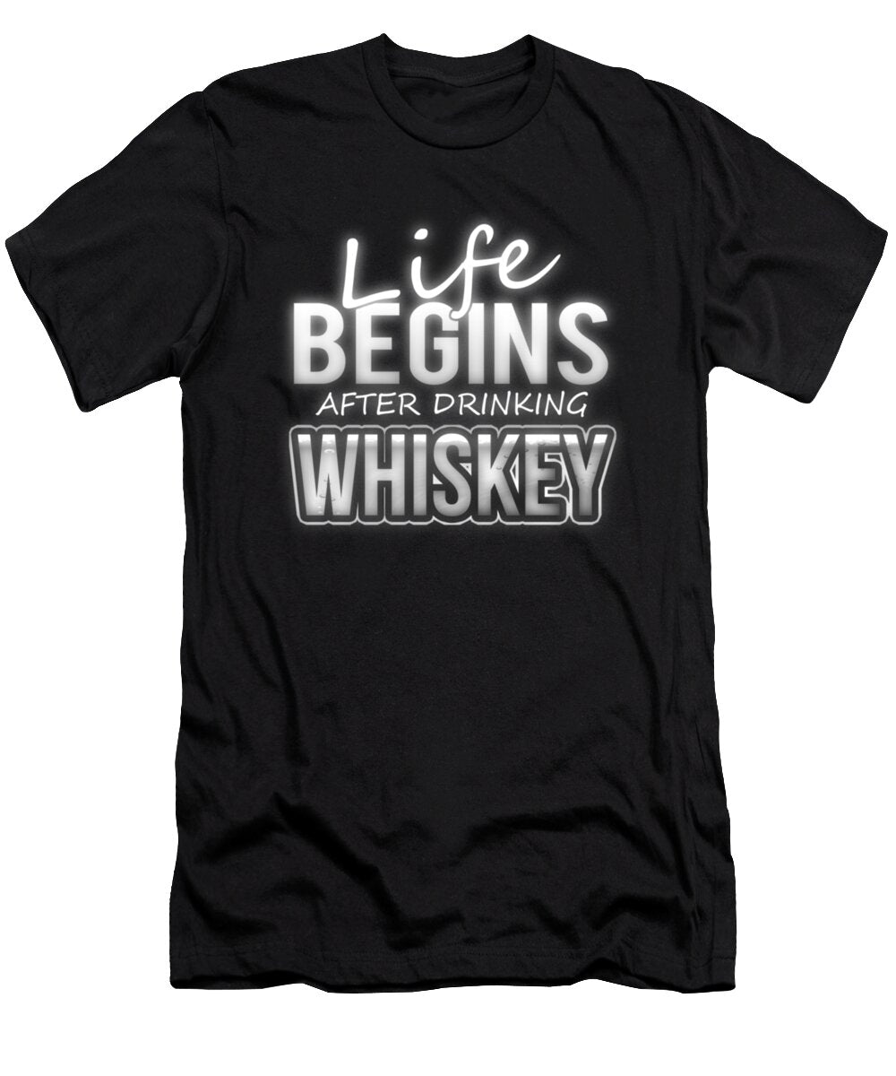 3 Whiskey Drinker Life Begins After Drinking Whiskey Kanig Designs T-Shirt