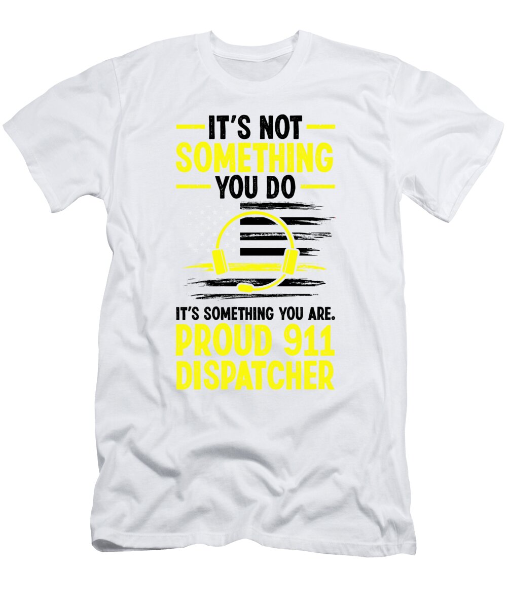 3 You Do Something Proud 911 Dispatcher Policeman Florian Dold Art T-Shirt
