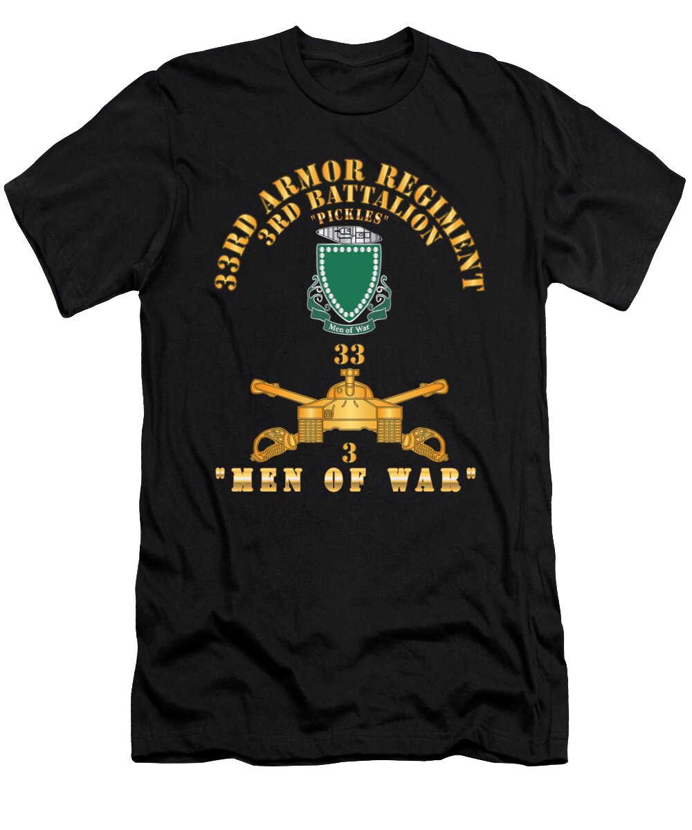 3rd Bn 33rd Armor Branch W 33rd Armor Pickles Dui Men of War Hat X 300 Tom Adkins T-Shirt