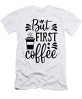 4 But First Coffee Th T-Shirt
