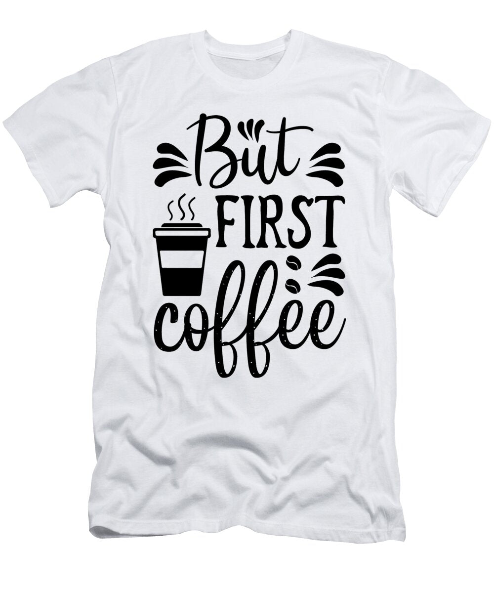 4 But First Coffee Th T-Shirt