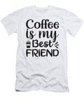 4 Coffee Is My Best Friend Th T-Shirt