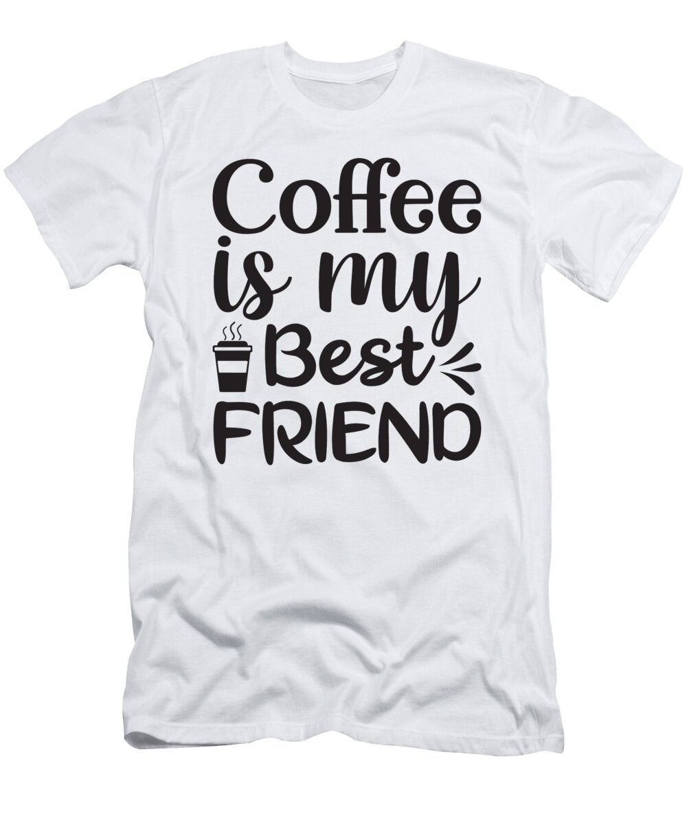4 Coffee Is My Best Friend Th T-Shirt