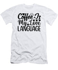 4 Coffee Is My Love Language Th T-Shirt