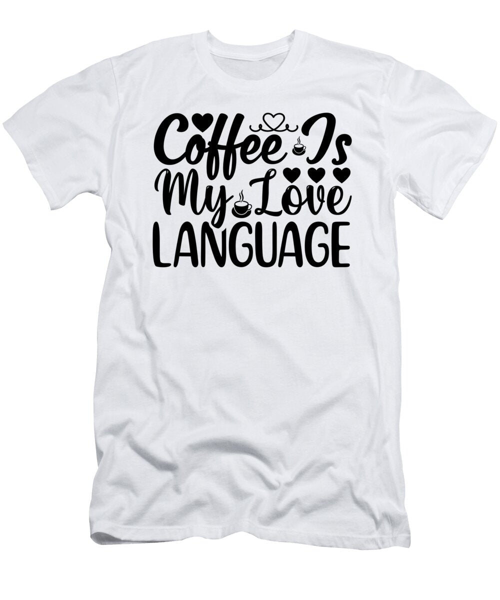 4 Coffee Is My Love Language Th T-Shirt