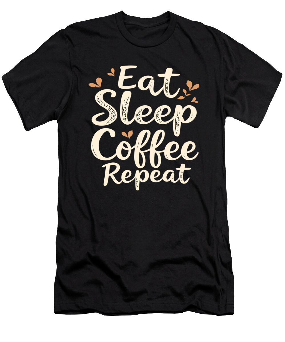 4 Eat Sleep Coffee Repeat Coffee Funny Coffee Steven Zimmer T-Shirt