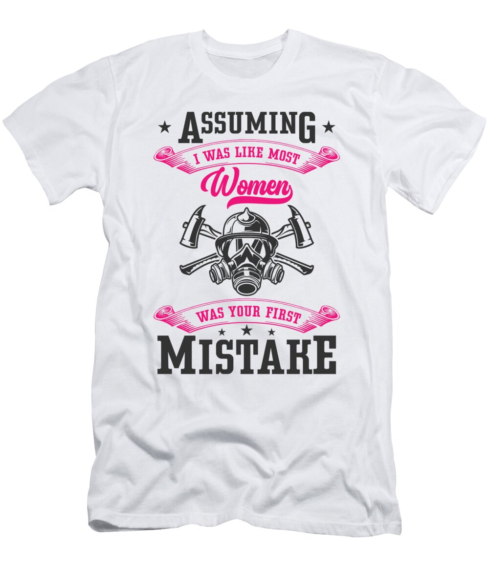 4 Firefighter Assuming Women Firefighting Toms Store T-Shirt