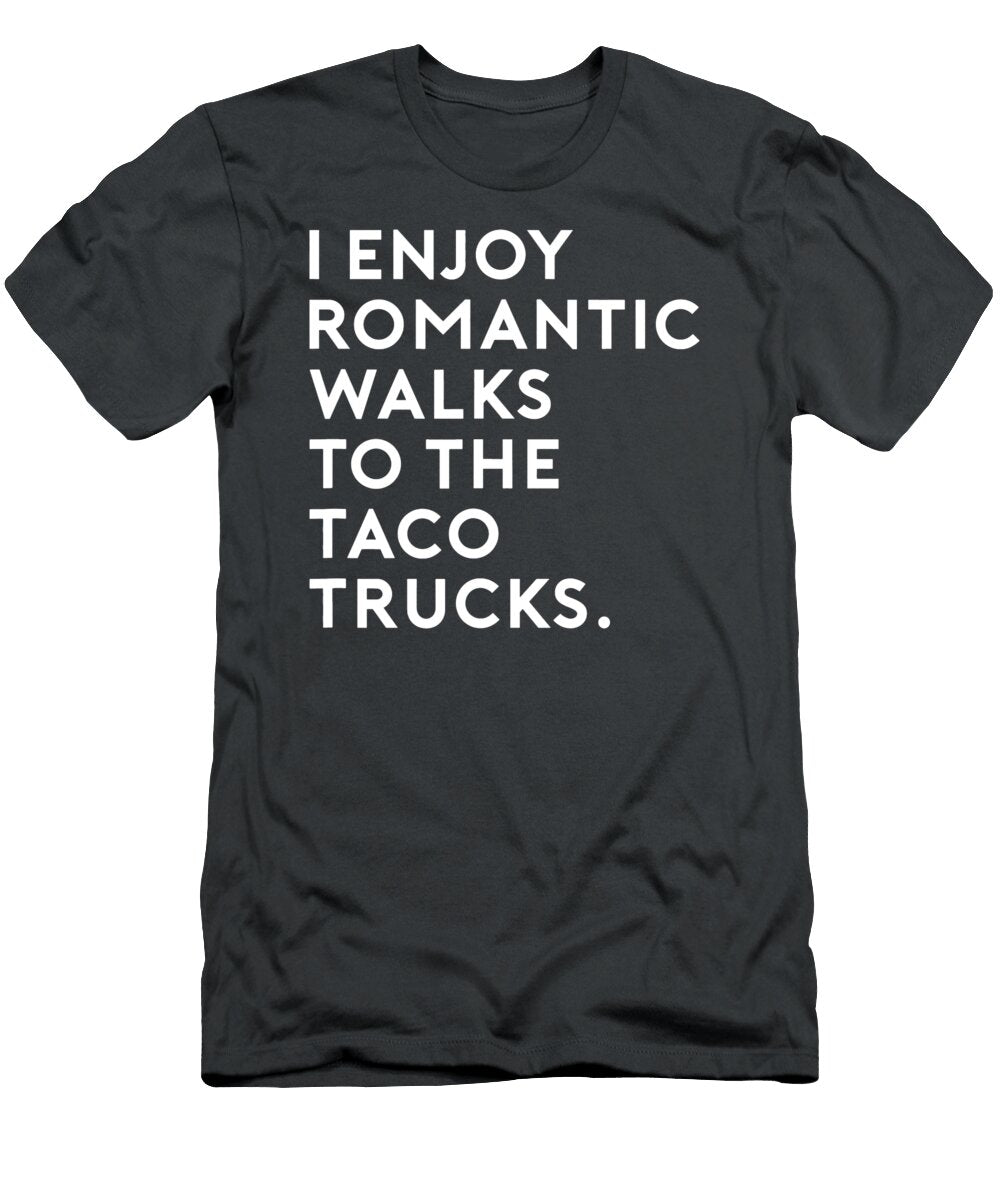 4 I Enjoy Romantic Walks to the Food Truck Anh Nguyen T-Shirt