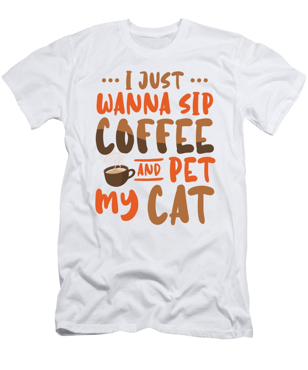 4 I Just Wanna Sip Coffee and Pet My Cat Toms Store T-Shirt