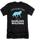 4 Life Is Better with a Saarloos Wolfdog Organicfoodempire T-Shirt