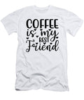 5 Coffee Is My Best Friend Th T-Shirt