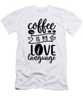 5 Coffee Is My Love Language Th T-Shirt