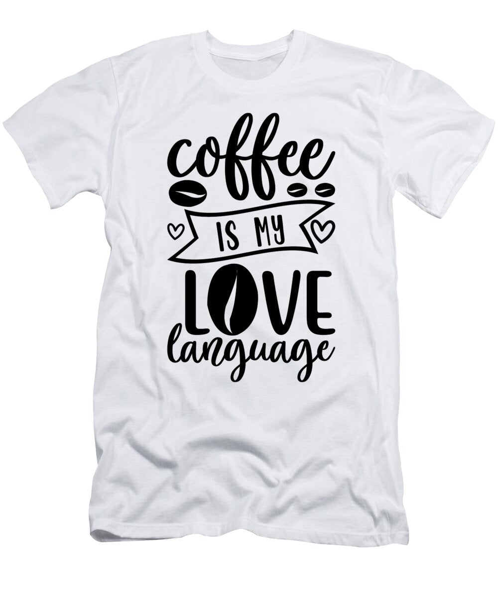 5 Coffee Is My Love Language Th T-Shirt