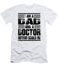 5 I Am a Dad and a Doctor Nothing Scares Me Steven Zimmer T-Shirt