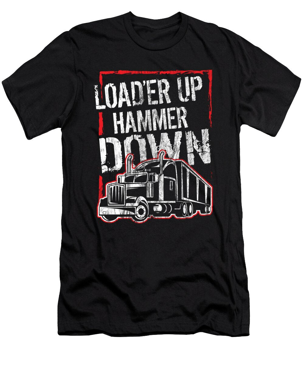 5 Truck Driver Trucker Loader Up Hammer Down Gift Haselshirt T-Shirt