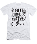 6 But First Coffee Th T-Shirt
