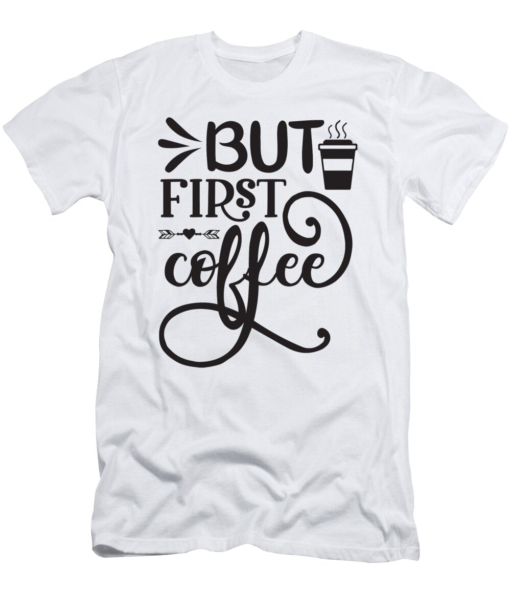 6 But First Coffee Th T-Shirt