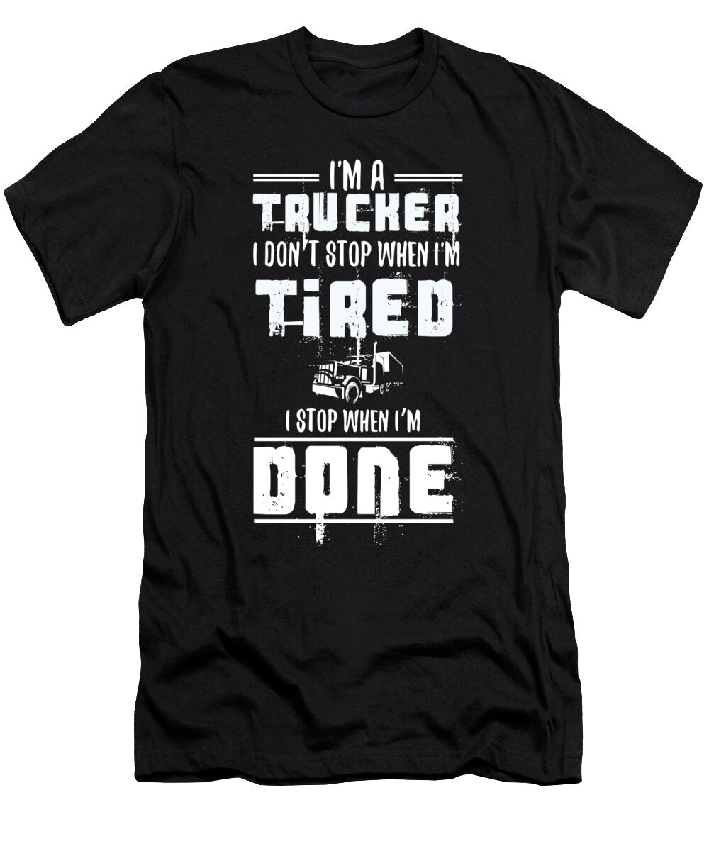 6 Im a Trucker Dont Stop Tired Stop When Done Gift Haselshirt T-Shirt