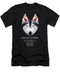 6 Just a Guy Who Loves a Husky Funny Dog Cynto T-Shirt