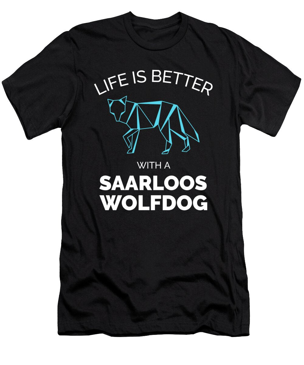 7 Life Is Better with a Saarloos Wolfdog Organicfoodempire T-Shirt