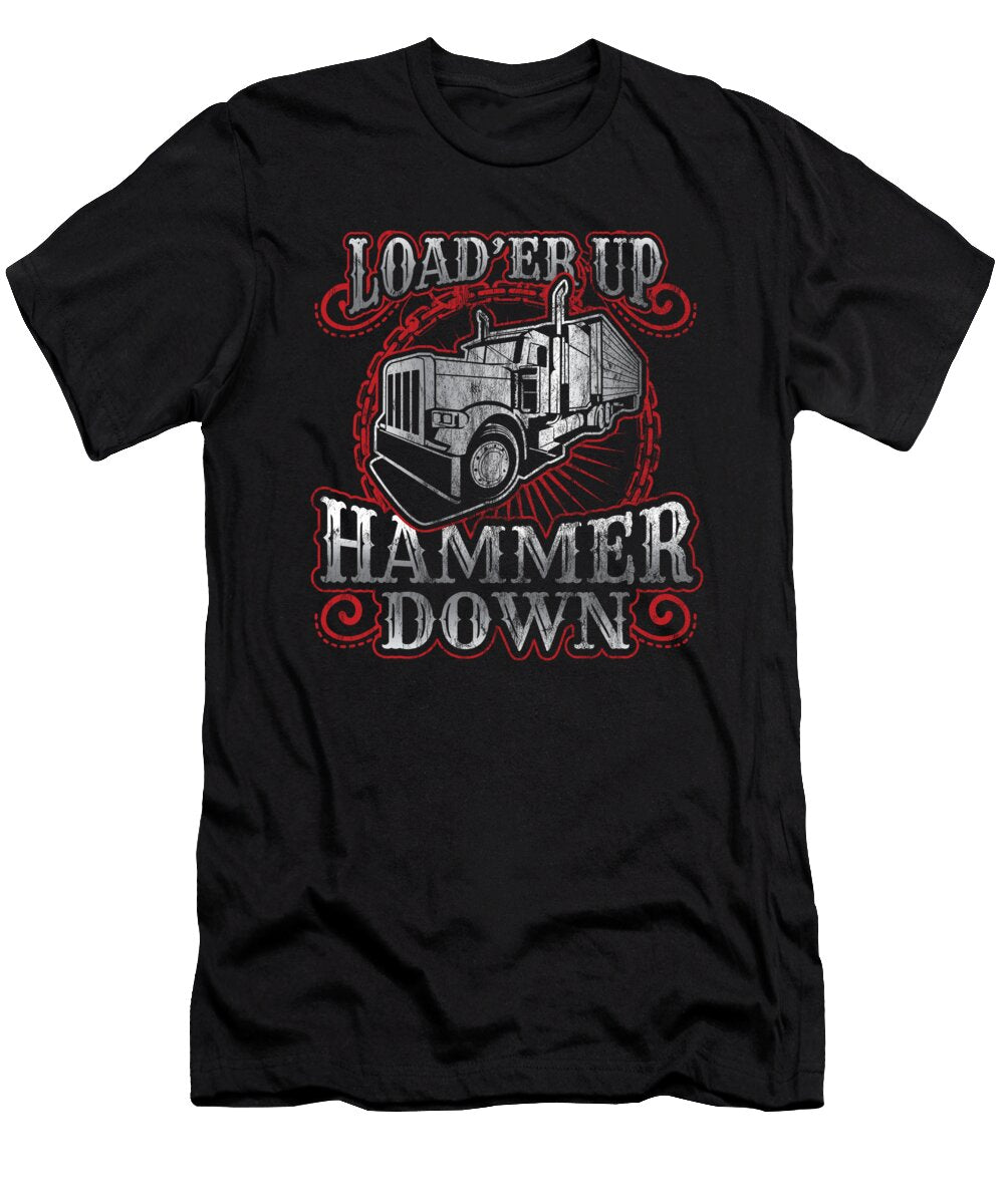 7 Truck Driver Trucker Loader Up Hammer Down Gift Haselshirt T-Shirt