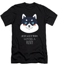8 Just a Guy Who Loves a Husky Funny Dog Cynto T-Shirt