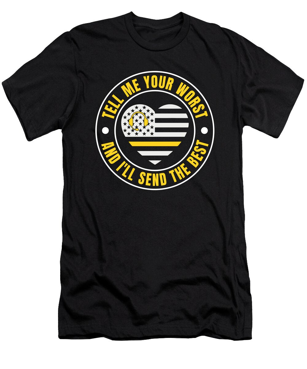 911 Dispatcher Tell Me Your Worst Police Paramedic Tshirtconcepts Marvin Poppe T-Shirt