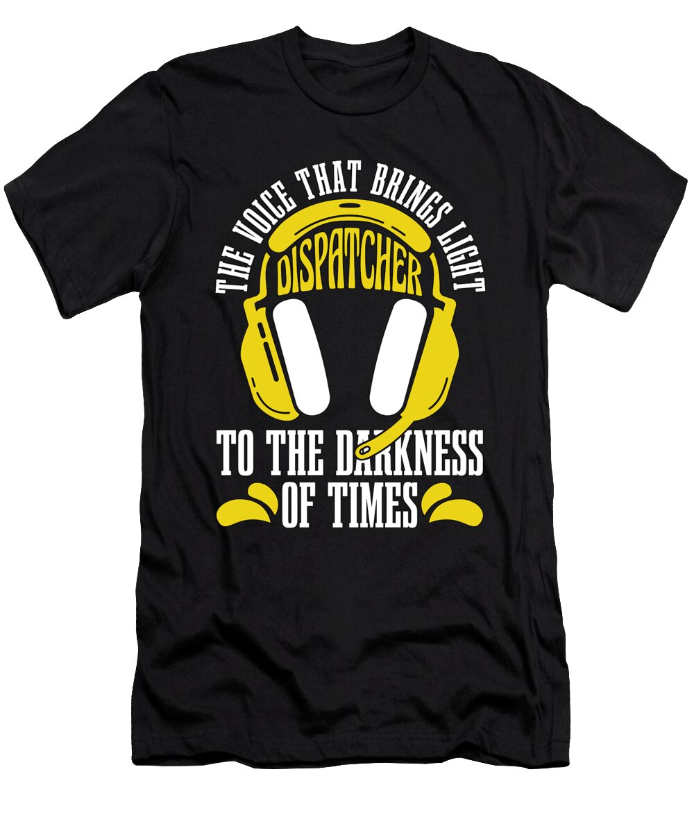 911 Dispatcher the Voice That Brings Paramedic 911 Tshirtconcepts Marvin Poppe T-Shirt