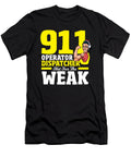 911 Operator Dispatcher Not for the Weak Police Alessandra Roth T-Shirt