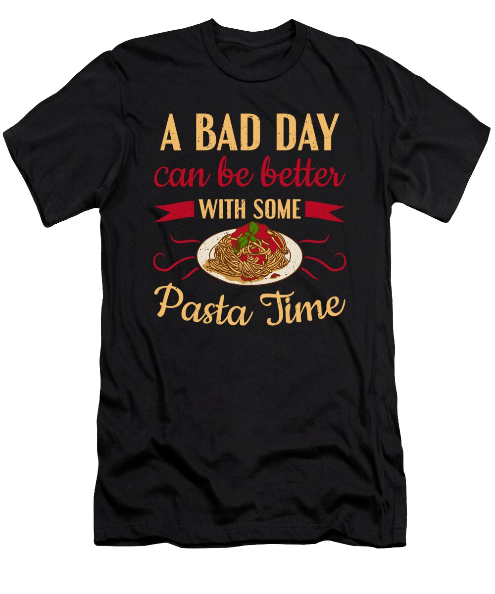 A Bad Day Can Be Better with Some Pasta Time Pasta Colorfulsnow T-Shirt