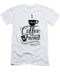 A Cup of Coffee Shared with a Friend Th T-Shirt