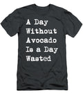 A Day Without Avocado Is a Day Wasted Funny Handsley Nguyen T-Shirt