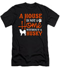 A House Is Not a Home Without a Husky the Primal Matriarch Art T-Shirt