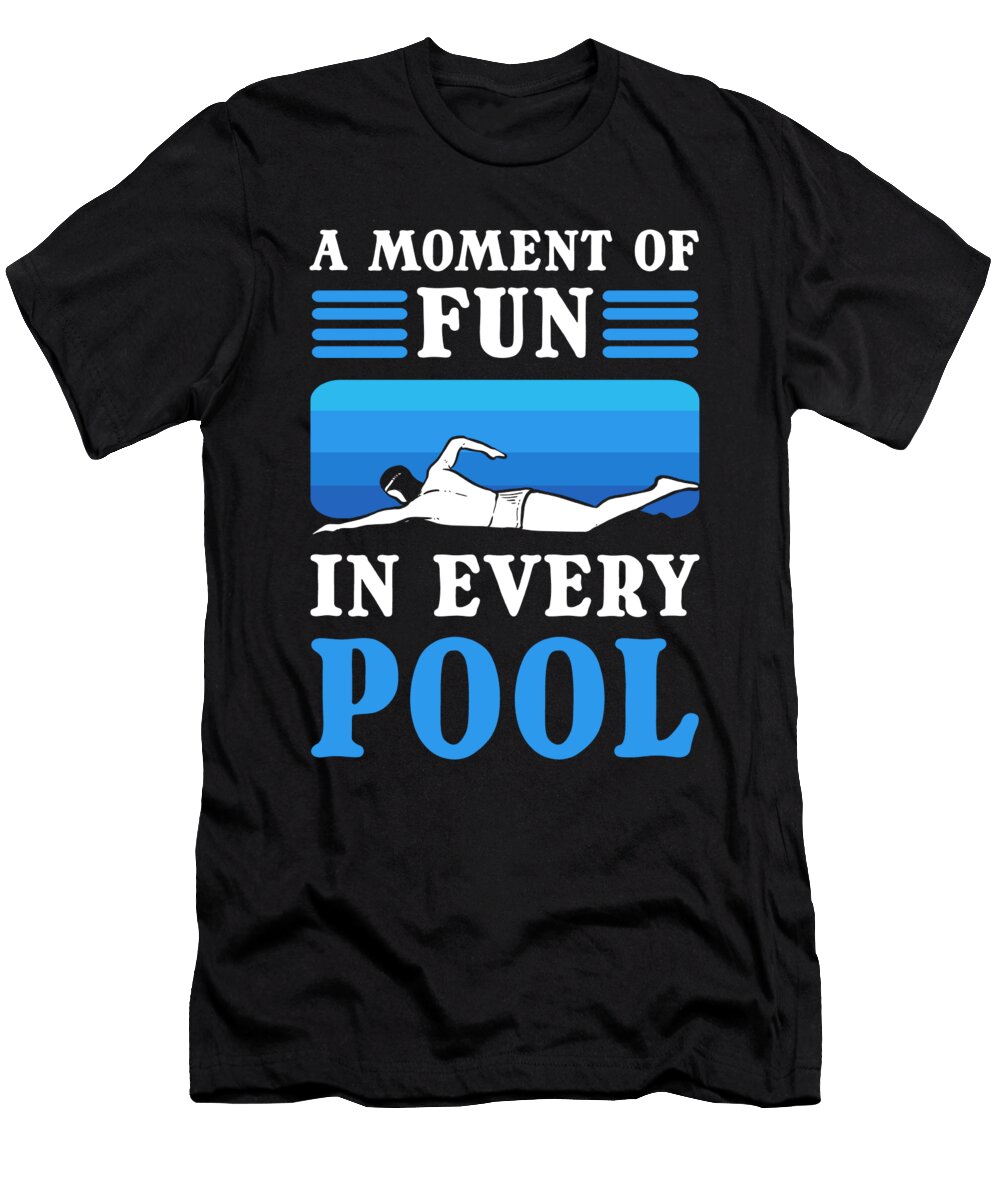 A Moment of Fun in Every Pool Swimming Water Alessandra Roth T-Shirt