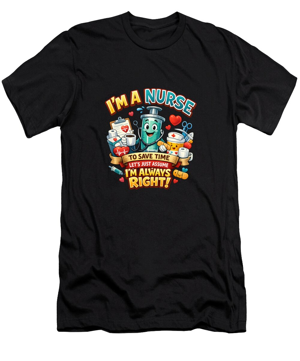 A Nurse Is Always Right Elisabeth Lucas T-Shirt