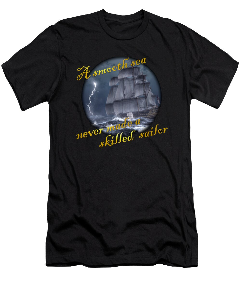 A Smooth Sea Never Made a Skilled Sailor Daniel Eskridge T-Shirt