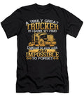 A Truly Great Trucker Is Hard to Find Difficult to Part with and Impossible to Forget Do Tran Quang T-Shirt